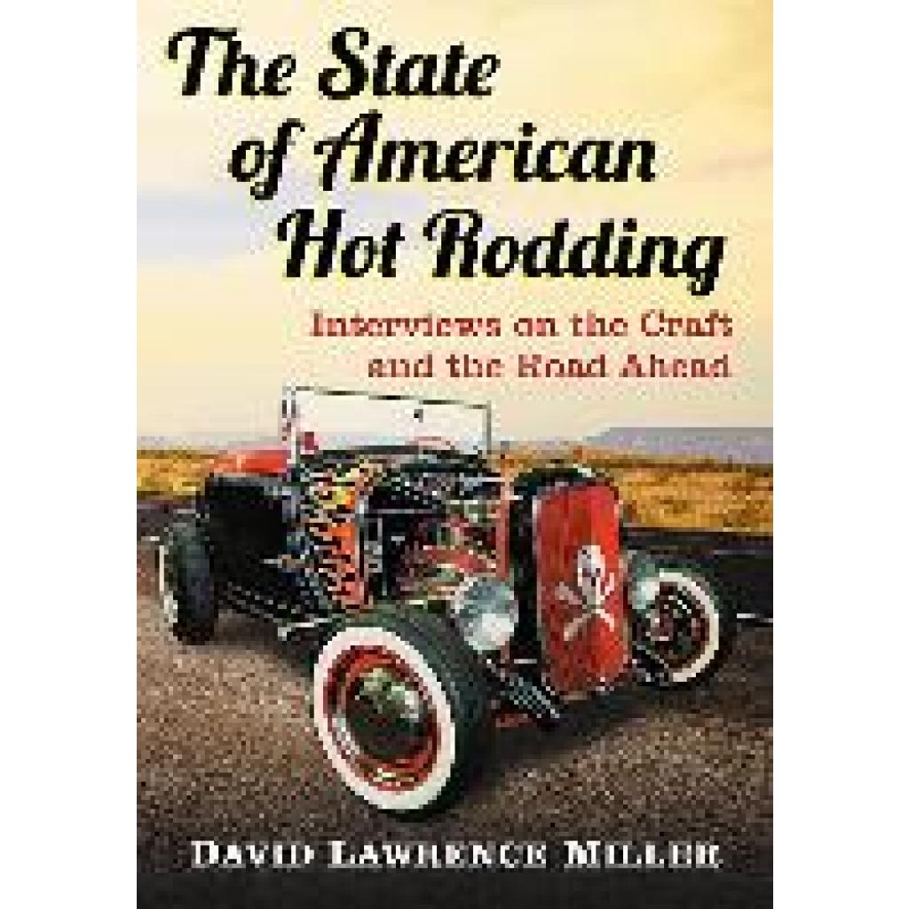 Miller, David Lawrence: The State of American Hot Rodding