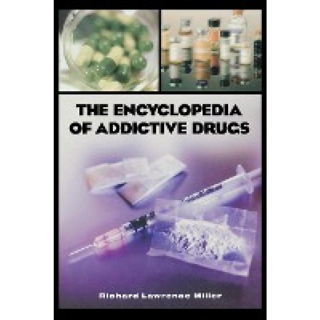 Miller, Richard Lawrence: The Encyclopedia of Addictive Drugs