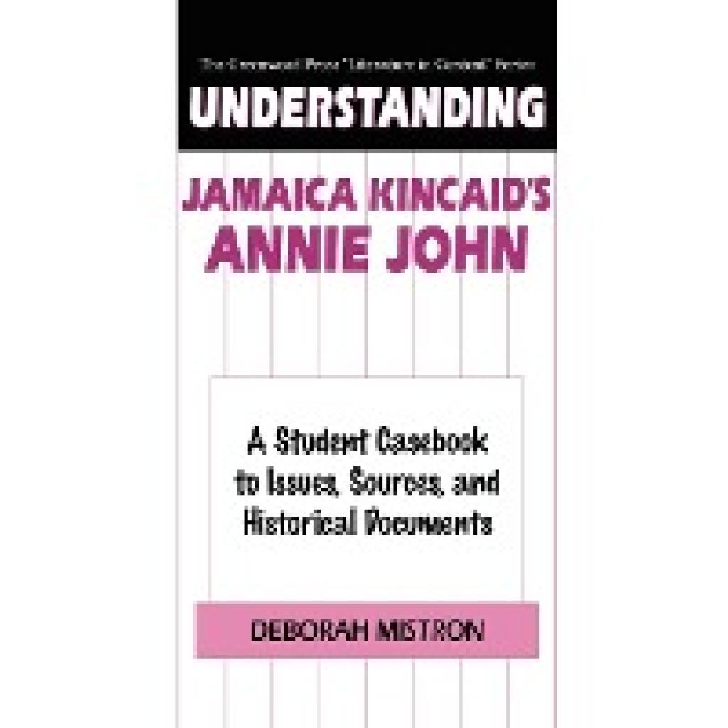 Mistron, Deborah E.: Understanding Jamaica Kincaid's Annie John