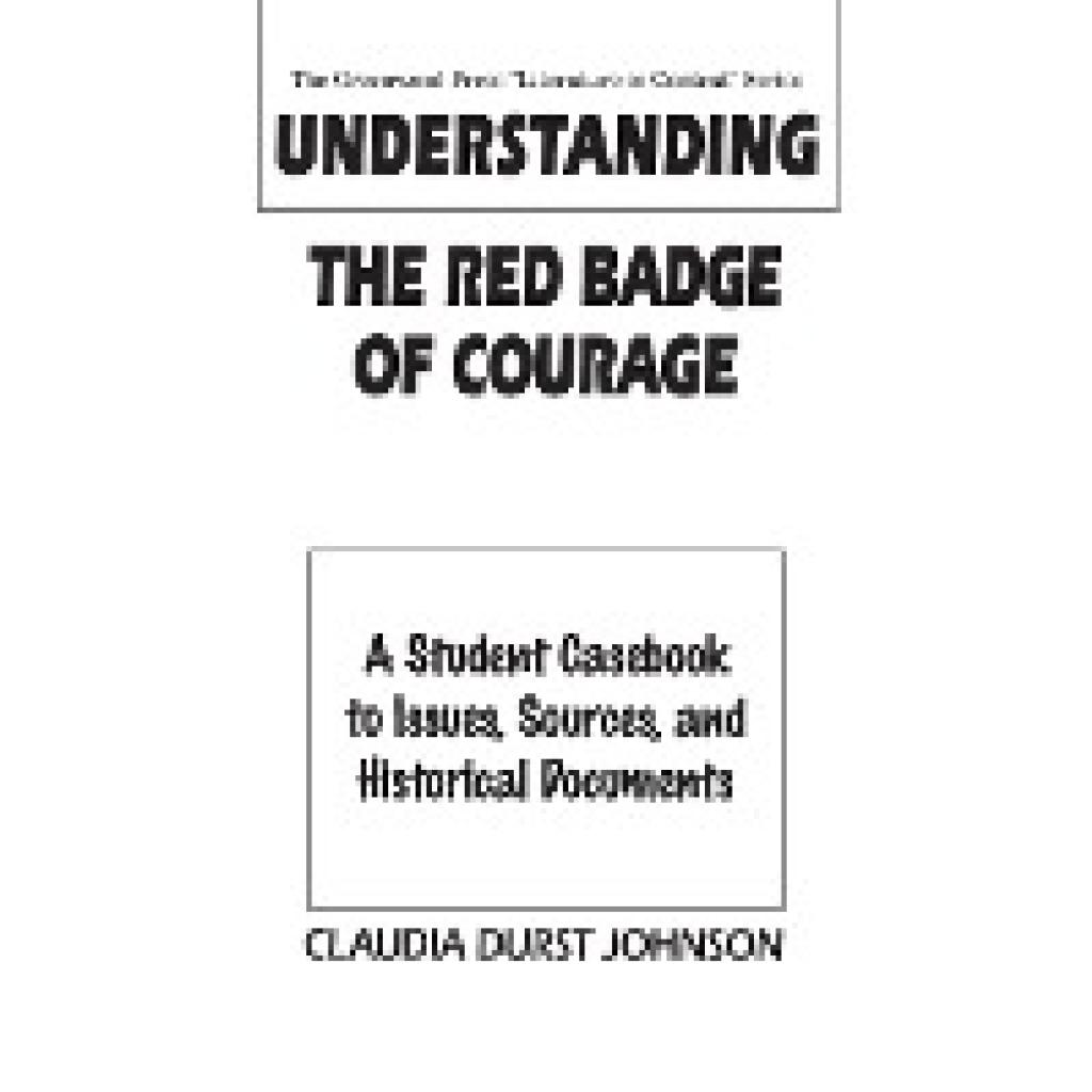 Johnson, Claudia: Understanding The Red Badge of Courage