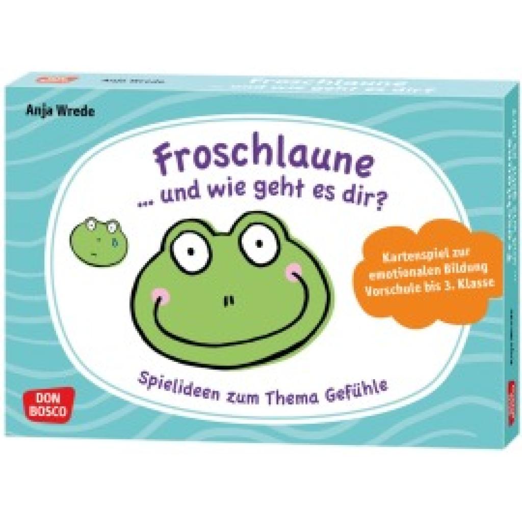 Wrede, Anja: Froschlaune ... und wie geht es dir? Spielideen zum Thema Gefühle