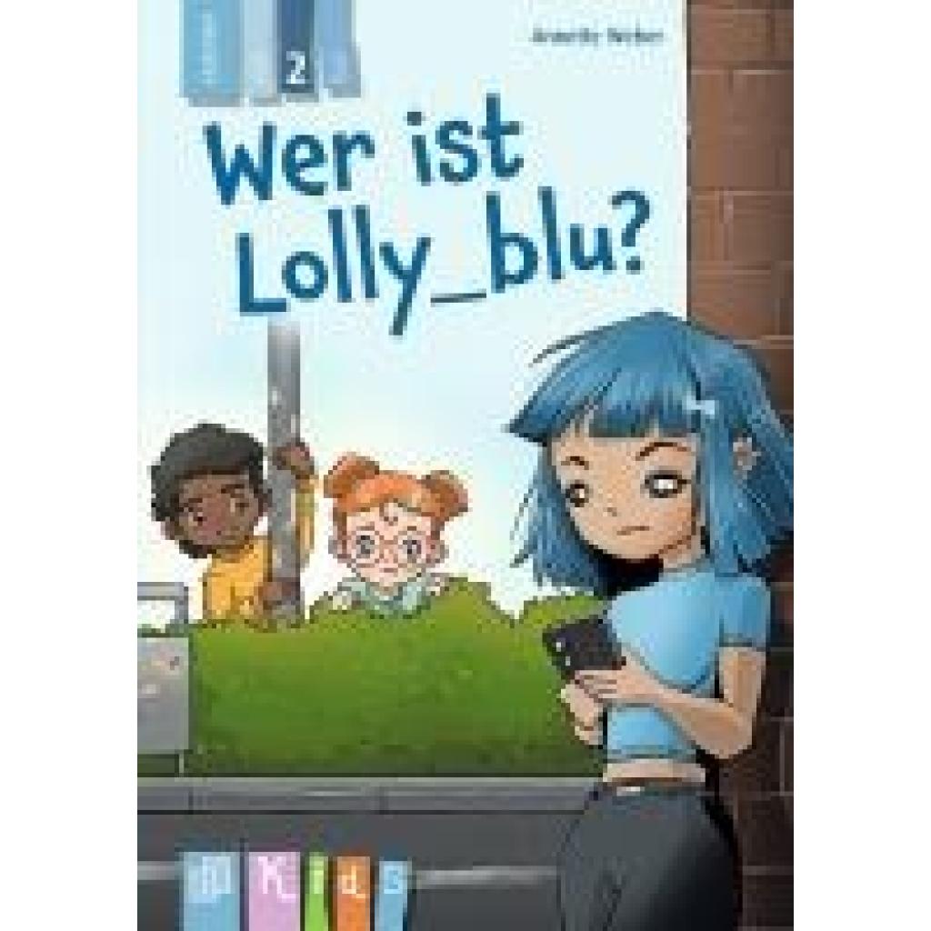 Weber, Annette: Wer ist Lolly_blu? - Lesestufe 2