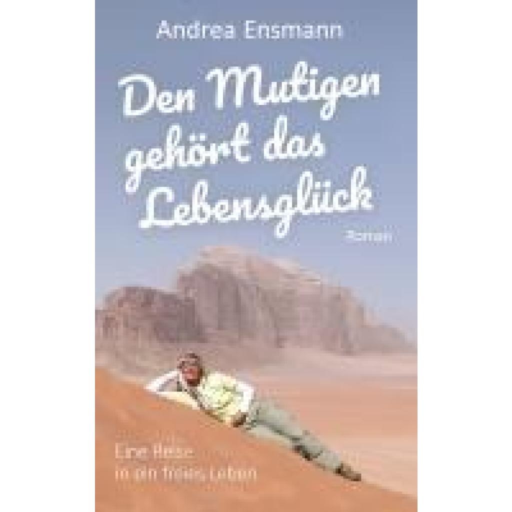 9783991656968 - Ensmann Andrea Den Mutigen gehört das Lebensglück 9783991656968 - Ensmann Andrea Den Mutigen gehört das Lebensglück