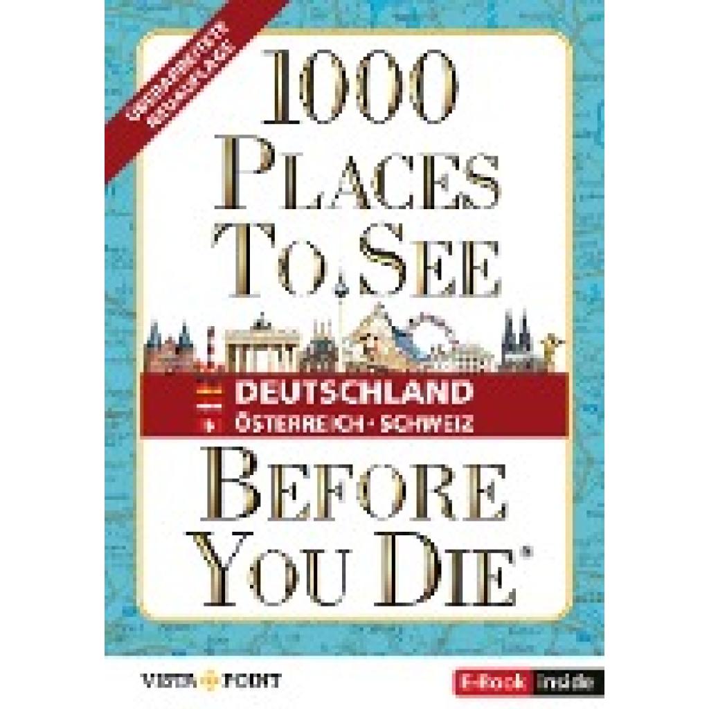 9783961416707 - 1000 Places to see before you die - DACH Mehr als ein Reiseführer Die Inspirationsquelle für die schönsten Schätze Deutschlands Österreichs und der Schweiz