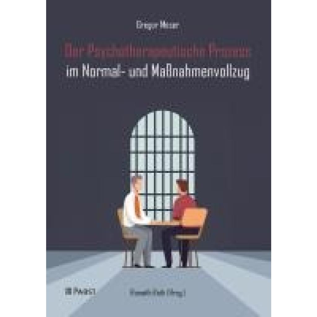 9783958538962 - Moser Gregor Der Psychotherapeutische Prozess im Normal- und Maßnahmenvollzug 9783958538962 - Moser Gregor Der Psychotherapeutische Prozess im Normal- und Maßnahmenvollzug