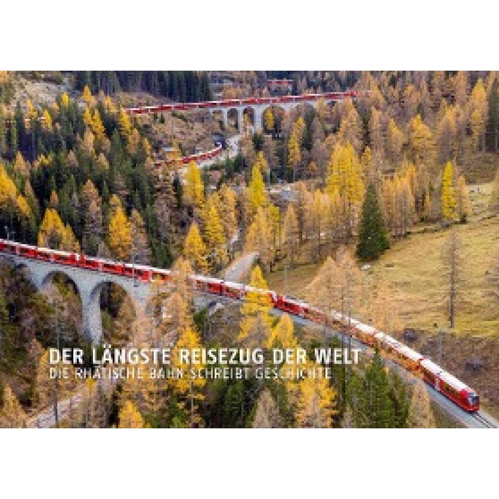 Wilhelm, Reto: Der längste Reisezug der Welt