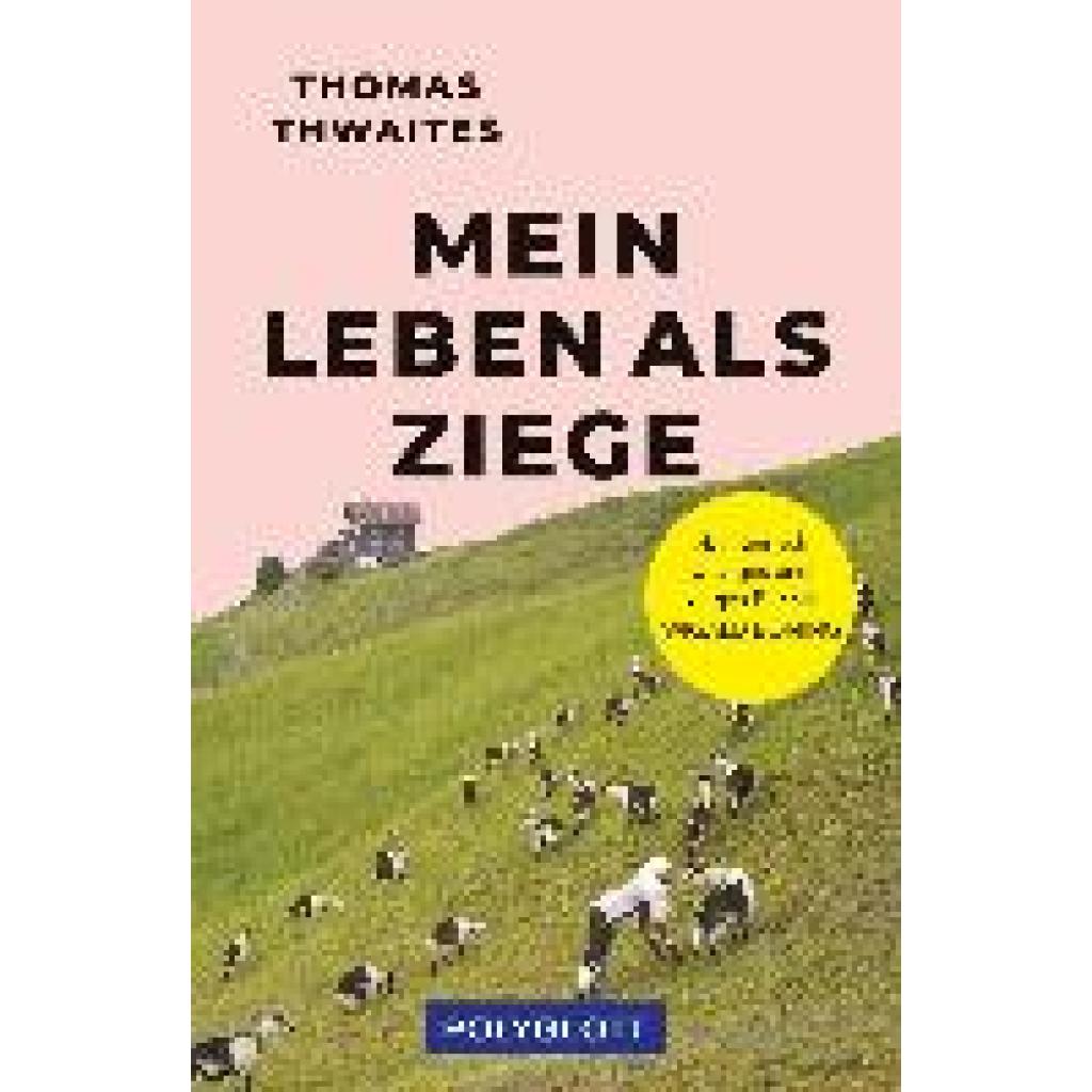 Thwaites, Thomas: Mein Leben als Ziege