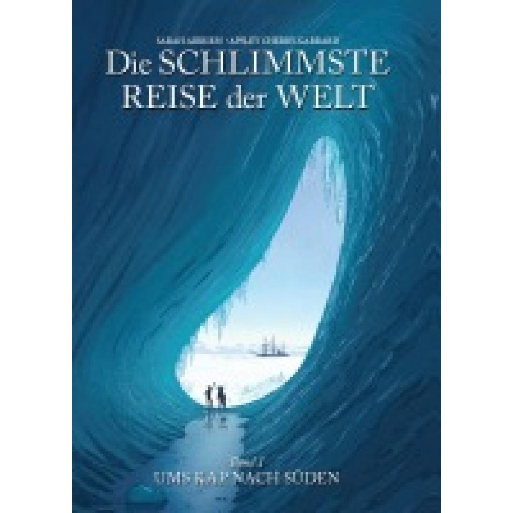 9783741633294 - Die schlimmste Reise der Welt - Die Graphic Novel - Sarah Airriess Apsley Cherry-Garrard Gebunden