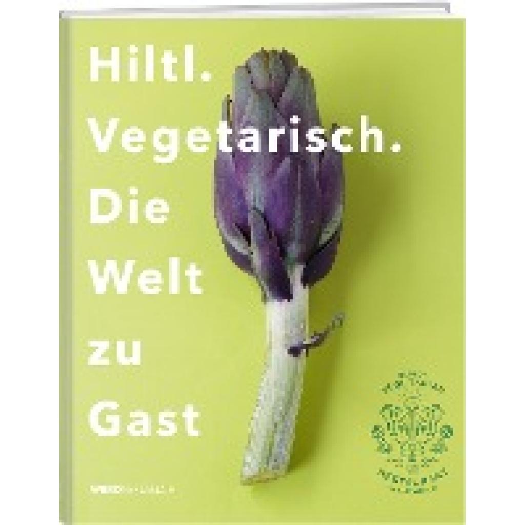 9783039220427 - Hiltl Vegetarisch Die Welt zu Gast - Rolf Hiltl Gebunden