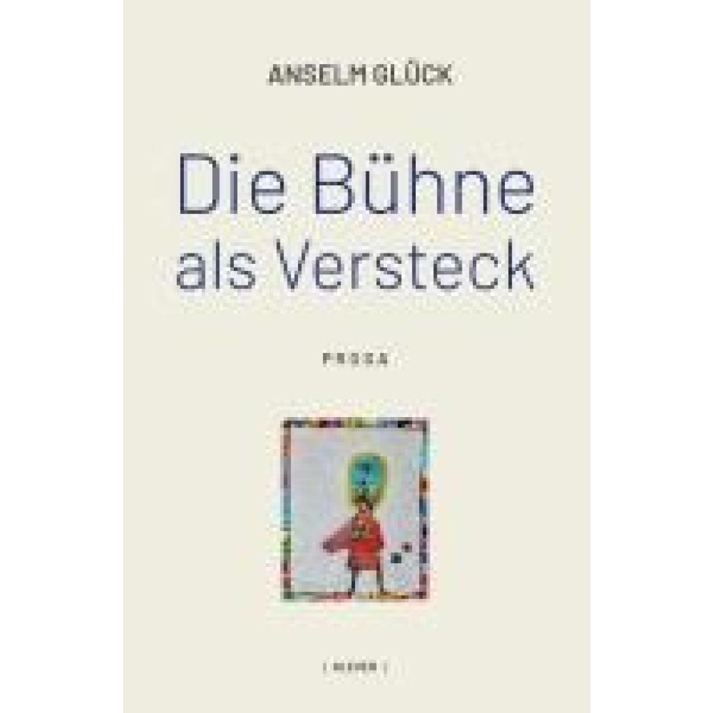 9783991560081 - Glück Anselm Die Bühne als Versteck