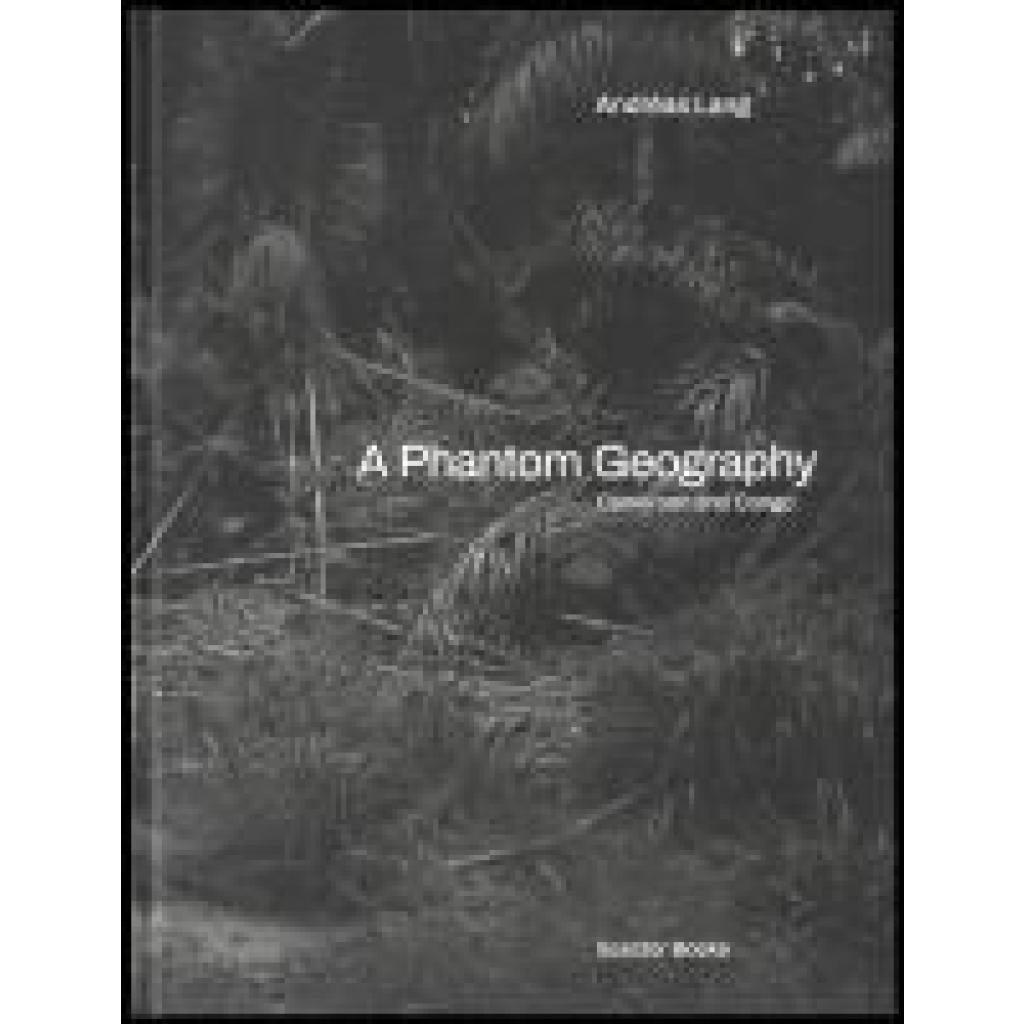 9783959058667 - Lang Andréas A Phantom Geography Cameroon and Congo