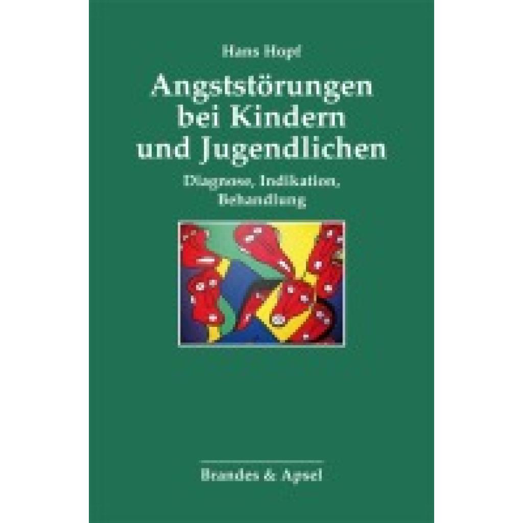 9783860993750 - Angststörungen bei Kindern und Jugendlichen - Hans Hopf Kartoniert (TB)