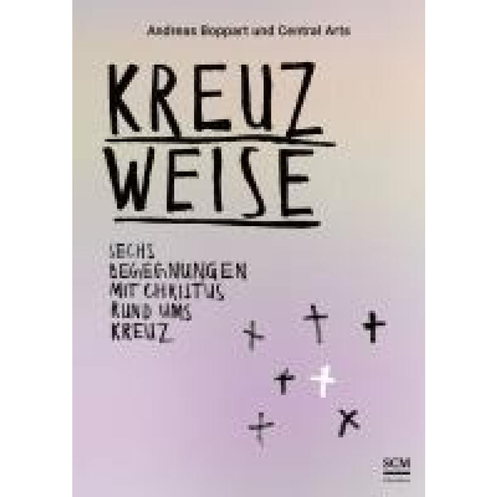 9783417010015 - Kreuzweise - Sechs Begegnungen mit Christus rund ums Kreuz - Andreas Boppart Gebunden