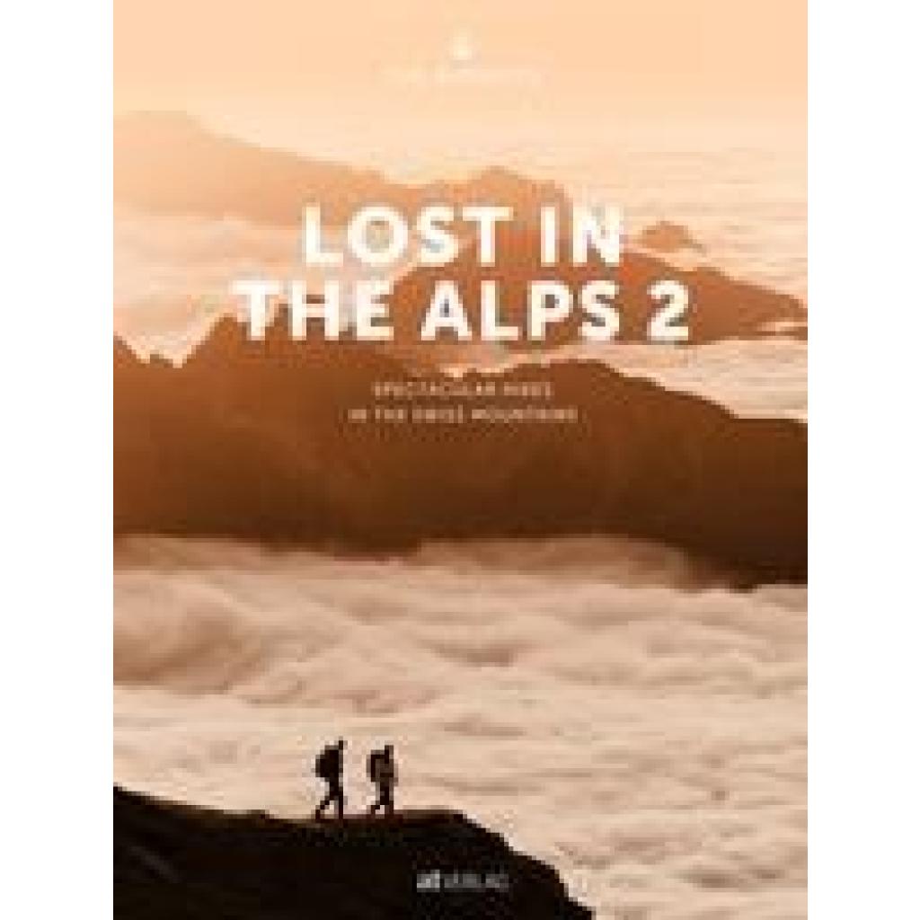 9783039022199 - Lost In the Alps 2 - The Alpinists Marco Bäni Nicola Bonderer Roman Flepp Kai Grossmann Johannes Guler Joni Hedinger Valentin Manhart Rami Ravasio Jannis Richli Silvan Schlegel Fabio Zingg Gebunden