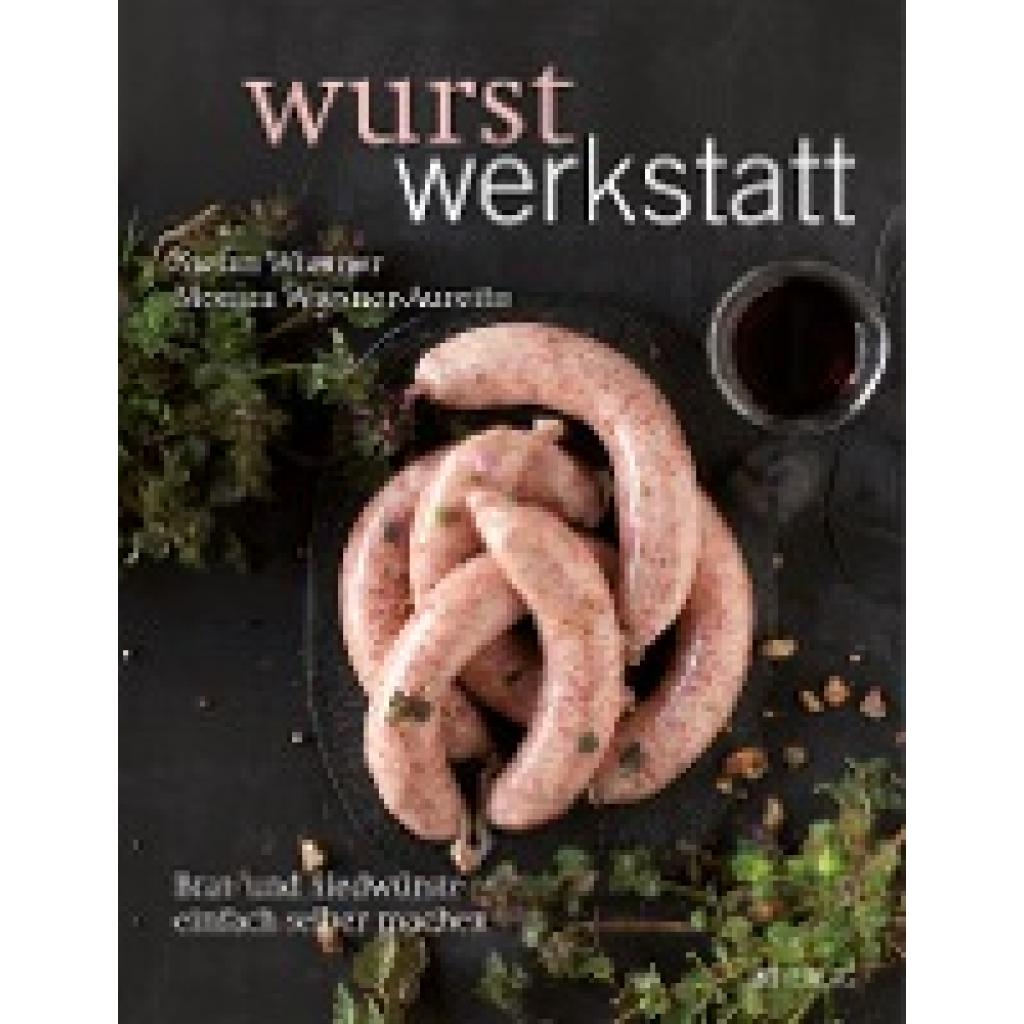 9783038008828 - Wurstwerkstatt - Stefan Wiesner Monica Wiesner-Auretto Gebunden