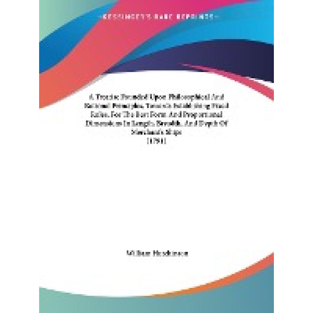 Hutchinson, William: A Treatise Founded Upon Philosophical And Rational Principles, Towards Establishing Fixed Rules, Fo