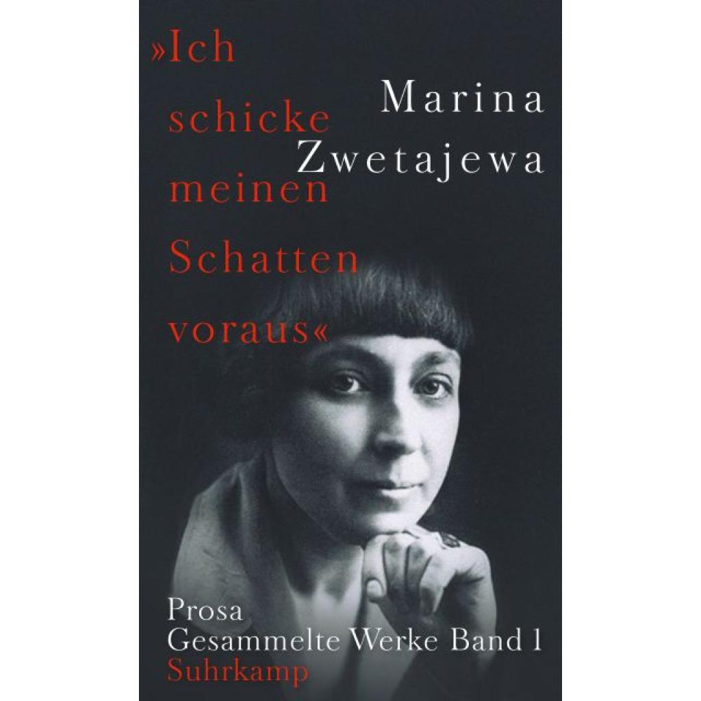 Zwetajewa, Marina: »Ich schicke meinen Schatten voraus«