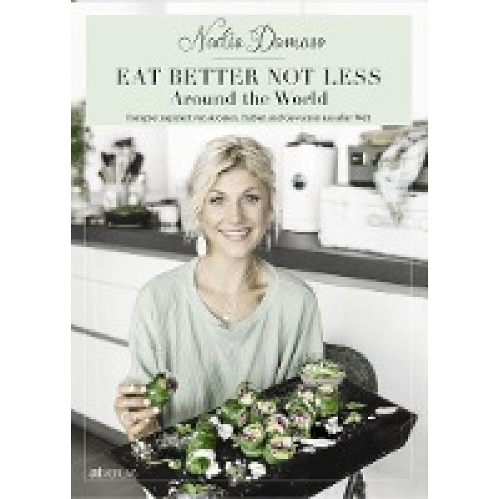 9783038009726 - Eat better not less - Around the World - Nadia Damaso Gebunden