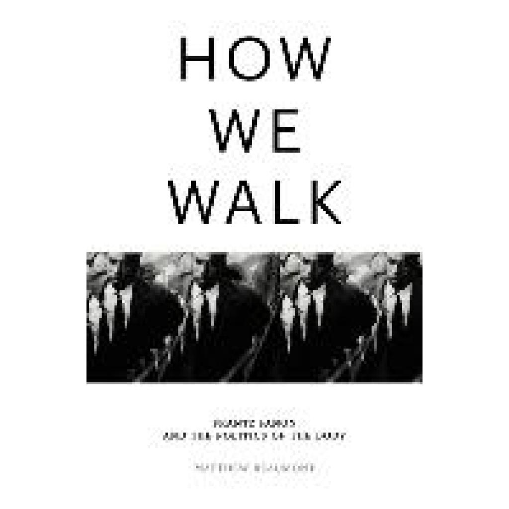 9781804290071 - How We Walk - Matthew Beaumont Gebunden