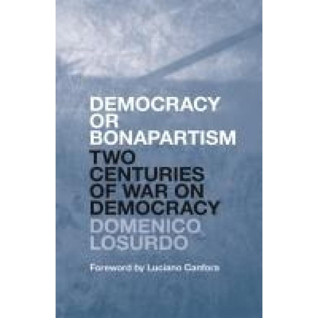 9781784787318 - Losurdo Domenico Democracy or Bonapartism
