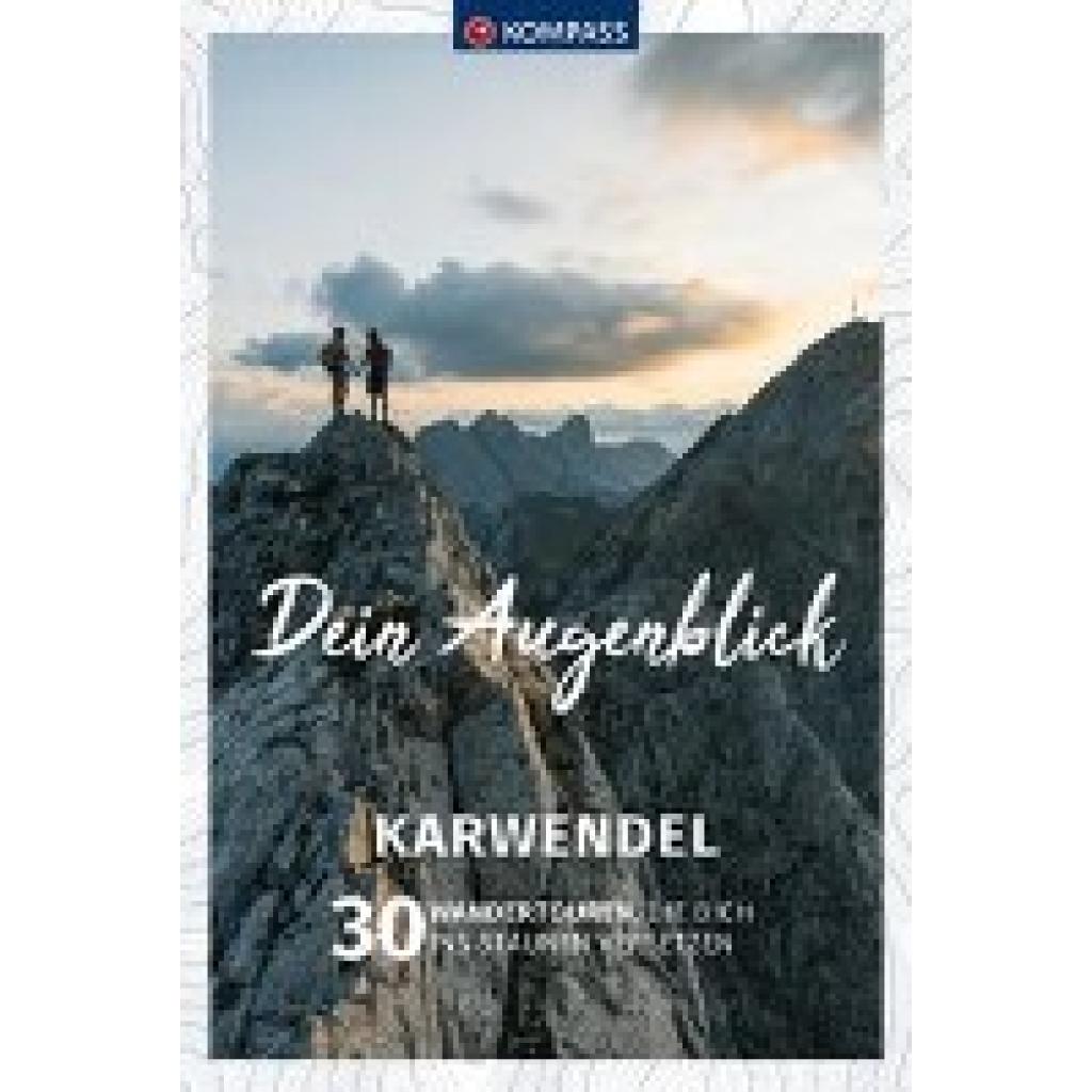 9783991219132 - KOMPASS Dein Augenblick Karwendel - Wolfgang Heitzmann Kartoniert (TB) 9783991219132 - KOMPASS Dein Augenblick Karwendel - Wolfgang Heitzmann Kartoniert (TB)