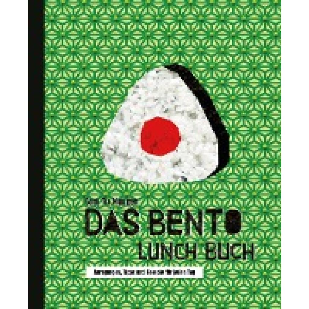 9783943417746 - Das Bento Lunch Buch - Cam Tu Nguyen Gebunden 9783943417746 - Das Bento Lunch Buch - Cam Tu Nguyen Gebunden