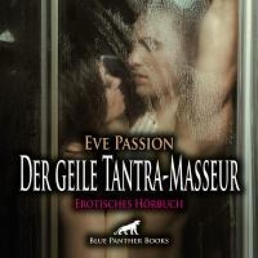 Passion, Eve: Der geile Tantra-Masseur | Erotik Audio Story | Erotisches Hörbuch Audio CD