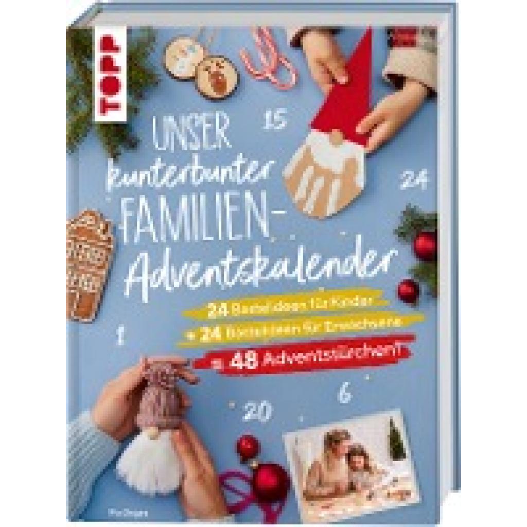 Deges, Pia: Unser kunterbunter Familien-Adventskalender. Der erste Adventskalender für die ganze Familie.