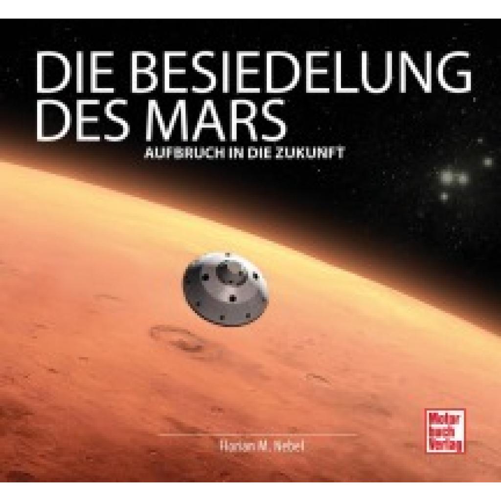 9783613042599 - Die Besiedelung des Mars - Florian Matthias Nebel Gebunden