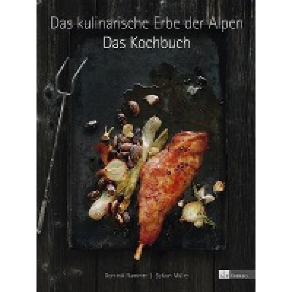 9783038007463 - Das kulinarische Erbe der Alpen - Das Kochbuch - Dominik Flammer Sylvan Müller Gebunden