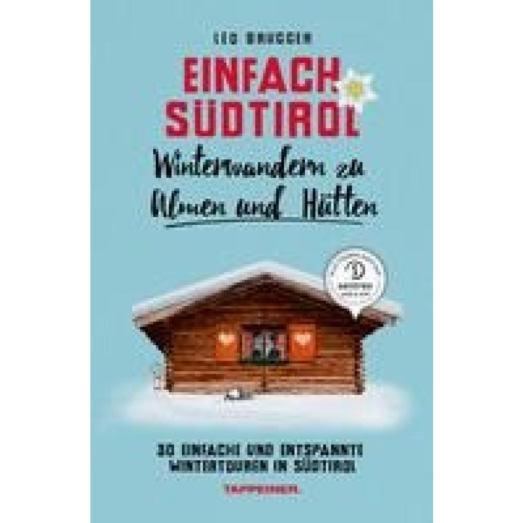 Brugger, Leo: Einfach Südtirol: Winterwandern zu Almen und Hütten