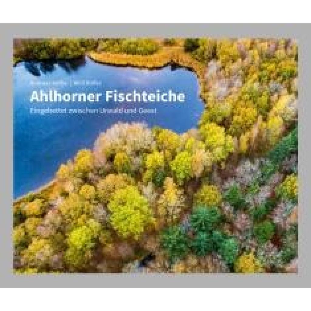 9783945565223 - Ahlhorner Fischteiche - Andreas Kathe Willi Rolfes Gebunden 9783945565223 - Ahlhorner Fischteiche - Andreas Kathe Willi Rolfes Gebunden