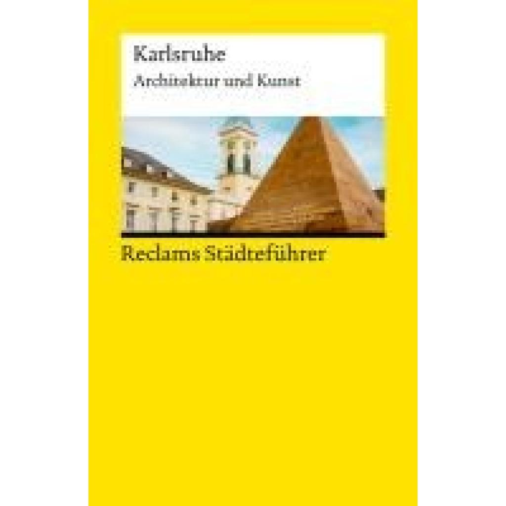 Beintmann, Cord: Reclams Städteführer Karlsruhe. Architektur und Kunst