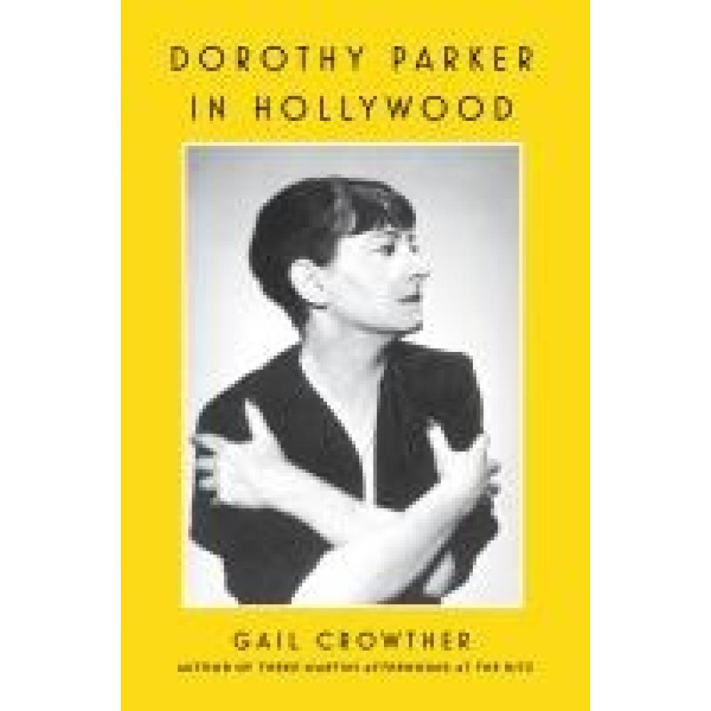 9781982185794 - Crowther Gail Dorothy Parker in Hollywood 9781982185794 - Crowther Gail Dorothy Parker in Hollywood