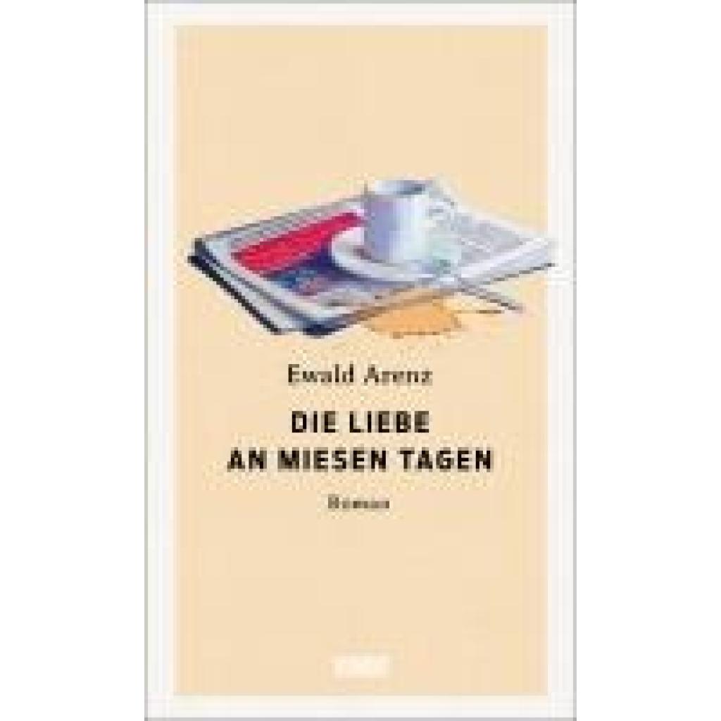 9783832182045 - Ewald Arenz - GEBRAUCHT Die Liebe an miesen Tagen Roman - Preis vom 17112023 061014 h