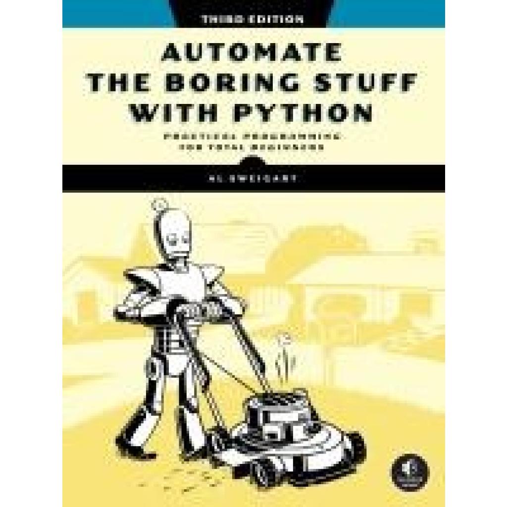 9781718503403 - Sweigart Al Automate the Boring Stuff with Python 3rd Edition 9781718503403 - Sweigart Al Automate the Boring Stuff with Python 3rd Edition