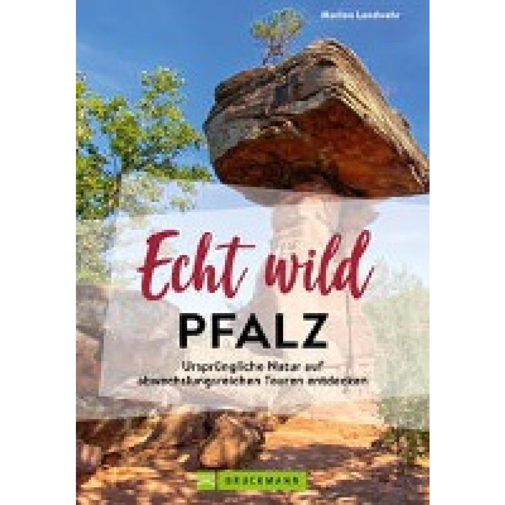 9783734325588 - Echt wild - Pfalz - Marion Landwehr Kartoniert (TB) 9783734325588 - Echt wild - Pfalz - Marion Landwehr Kartoniert (TB)