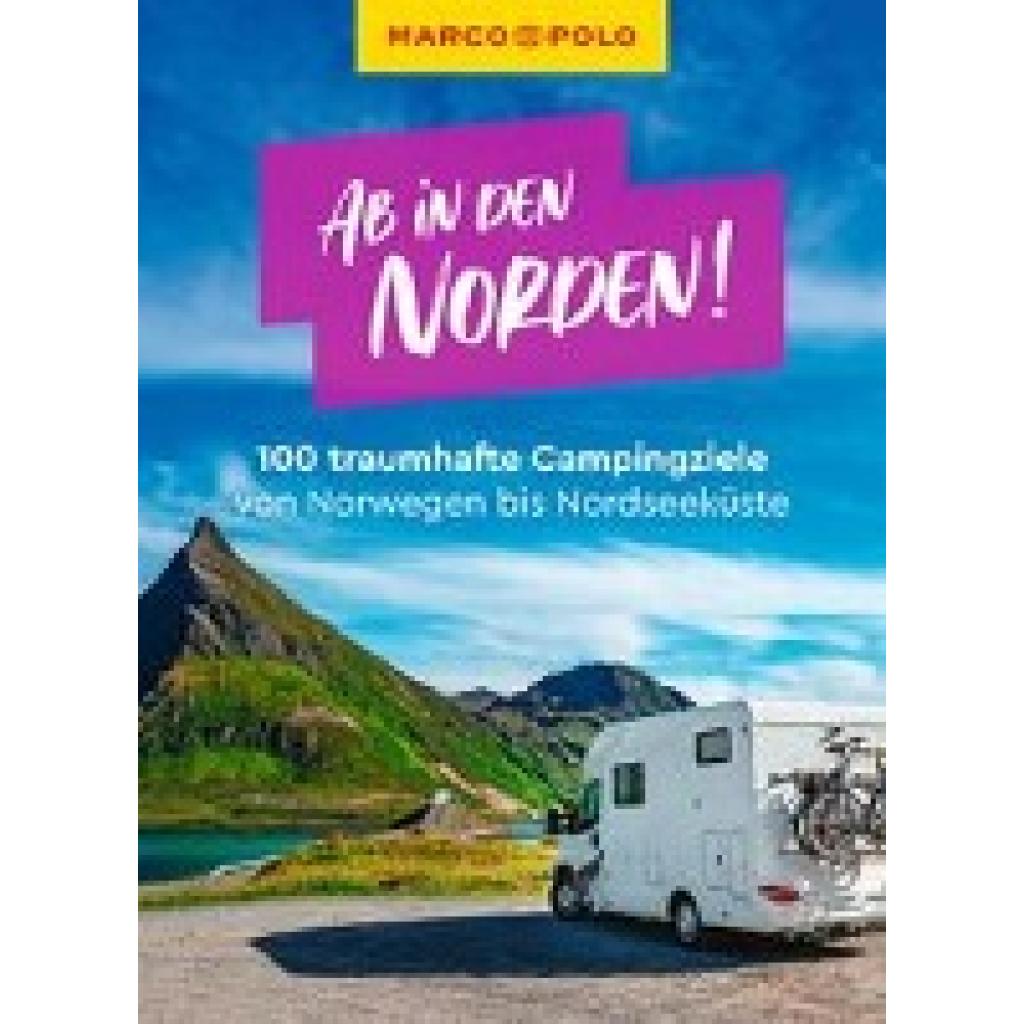 9783829729901 - Ginzel Leon MARCO POLO Bildband Ab in den Norden! 100 traumhafte Campingziele von Schottland über Norwegen bis Baltikum