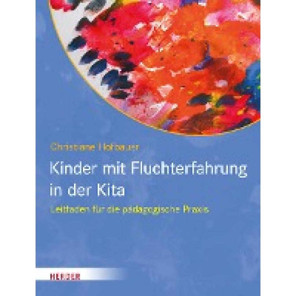 9783451394751 - Kinder mit Fluchterfahrung in der Kita - Christiane Hofbauer Kartoniert (TB) 9783451394751 - Kinder mit Fluchterfahrung in der Kita - Christiane Hofbauer Kartoniert (TB)
