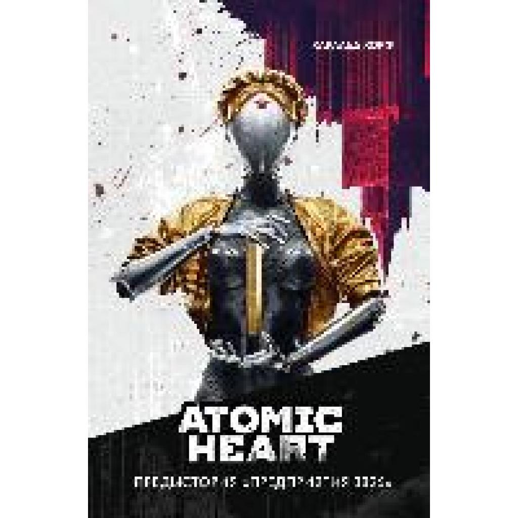 9785171540227 - Atomic Heart Predystorija Predprijatija 3826 - Harald Horf Gebunden 9785171540227 - Atomic Heart Predystorija Predprijatija 3826 - Harald Horf Gebunden