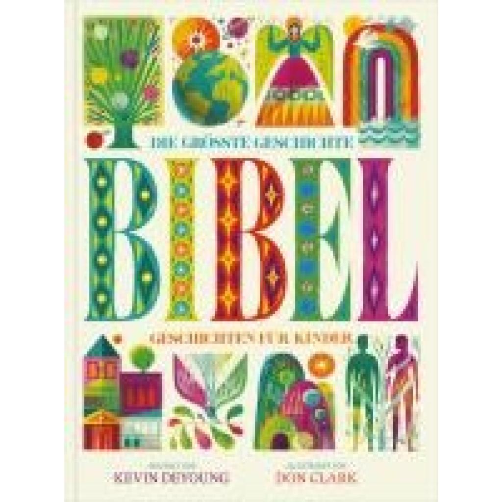 9783986651138 - Deyoung Kevin Die größte Geschichte - Kinderbibel 9783986651138 - Deyoung Kevin Die größte Geschichte - Kinderbibel