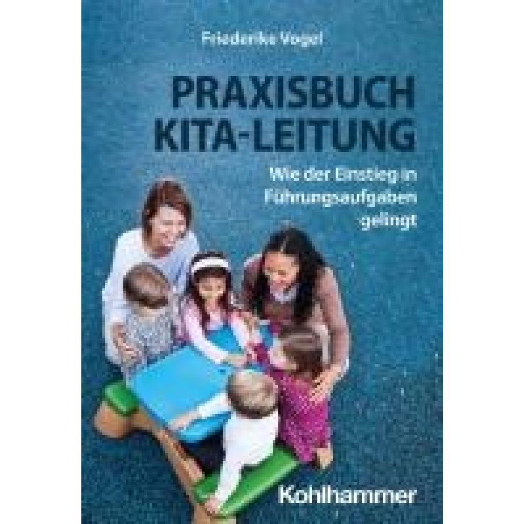 9783170450851 - Vogel Friederike Praxisbuch Kita-Leitung 9783170450851 - Vogel Friederike Praxisbuch Kita-Leitung