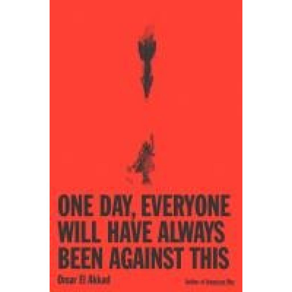 9780593804148 - El Akkad Omar One Day Everyone Will Have Always Been Against This 9780593804148 - El Akkad Omar One Day Everyone Will Have Always Been Against This