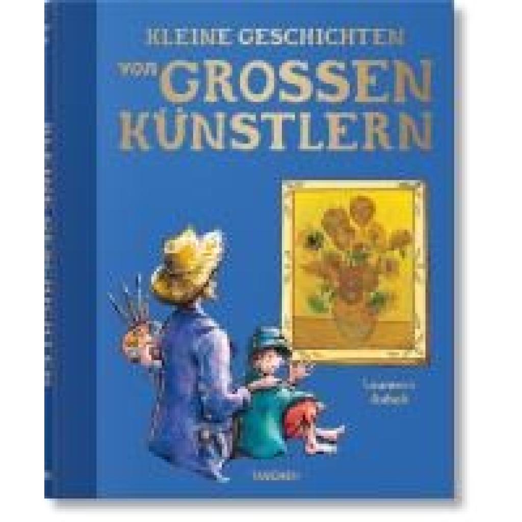 9783836597234 - Anholt Laurence Kleine Geschichten von großen Künstlern 9783836597234 - Anholt Laurence Kleine Geschichten von großen Künstlern