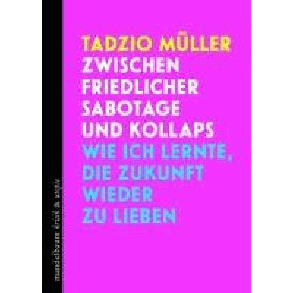 9783991365129 - Müller Tadzio Zwischen friedlicher Sabotage und Kollaps 9783991365129 - Müller Tadzio Zwischen friedlicher Sabotage und Kollaps