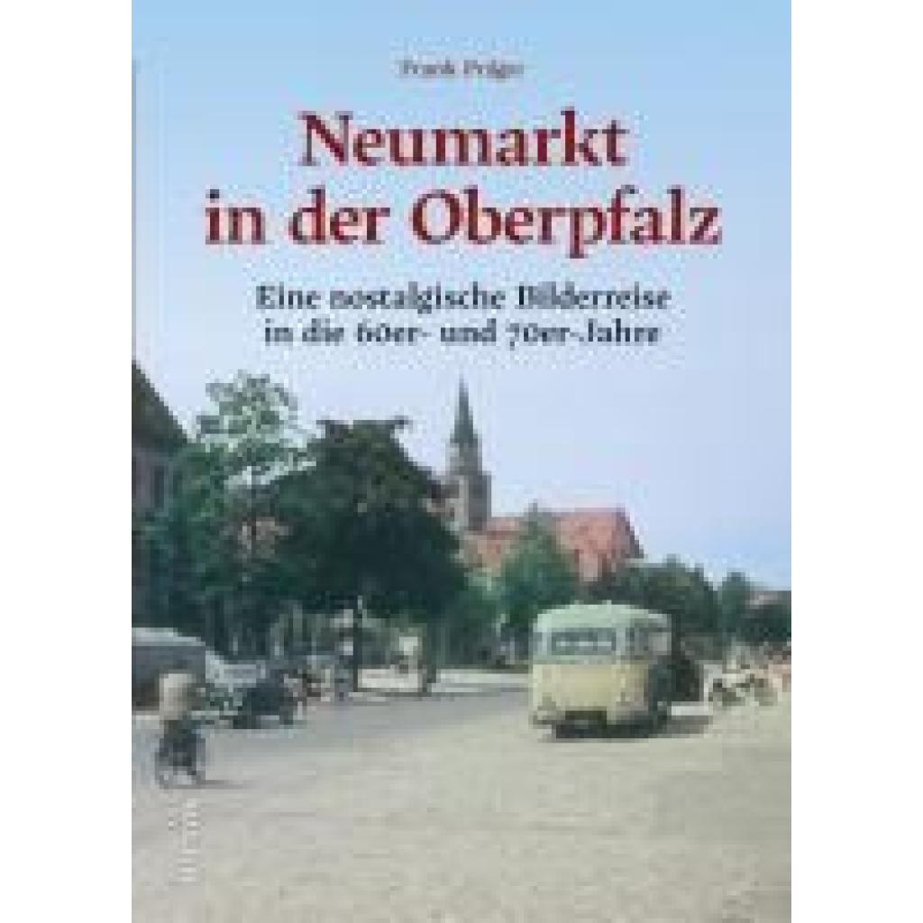 Präger, Frank: Neumarkt in der Oberpfalz