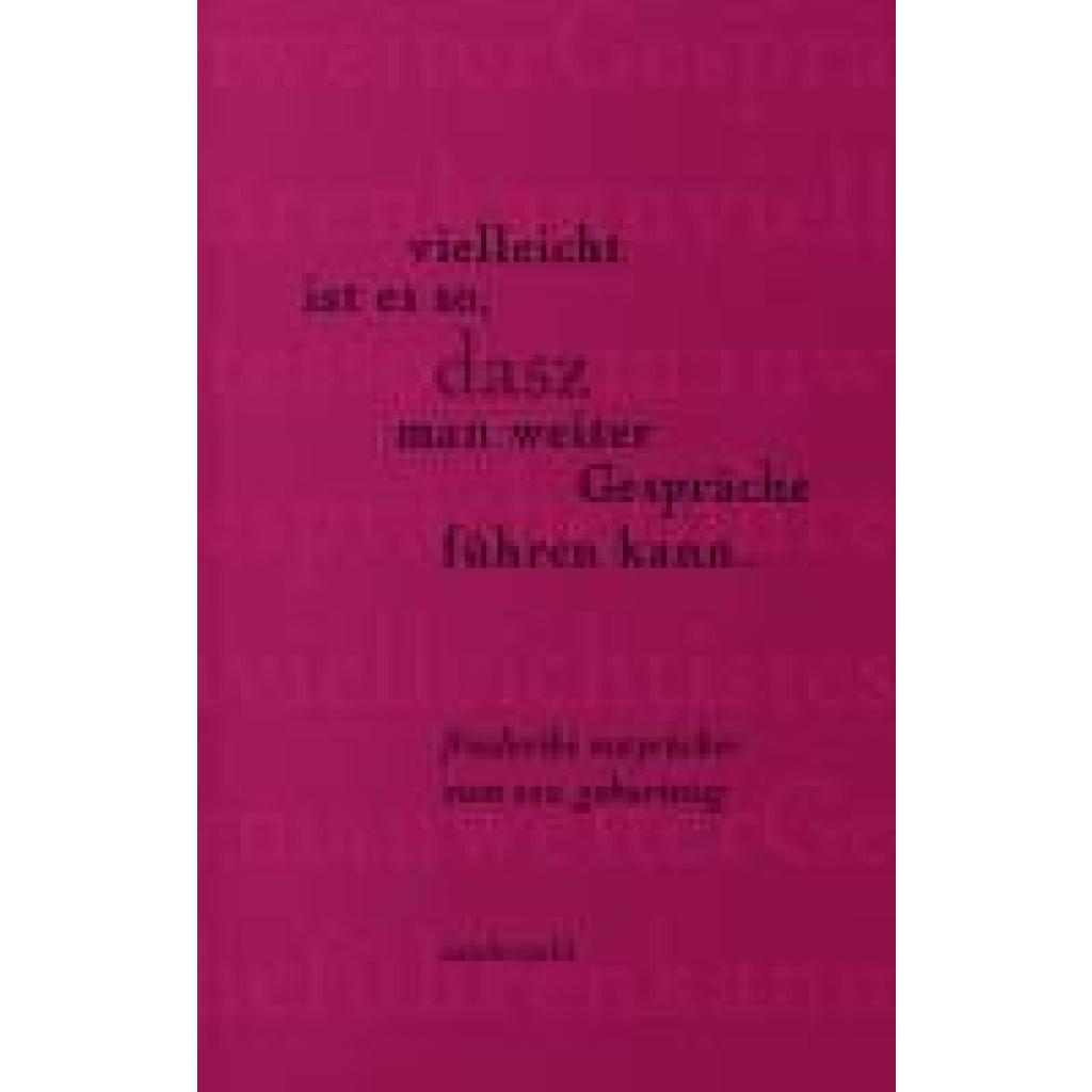 9783854496670 - vielleicht ist es so dasz man weiter Gespräche führen kann