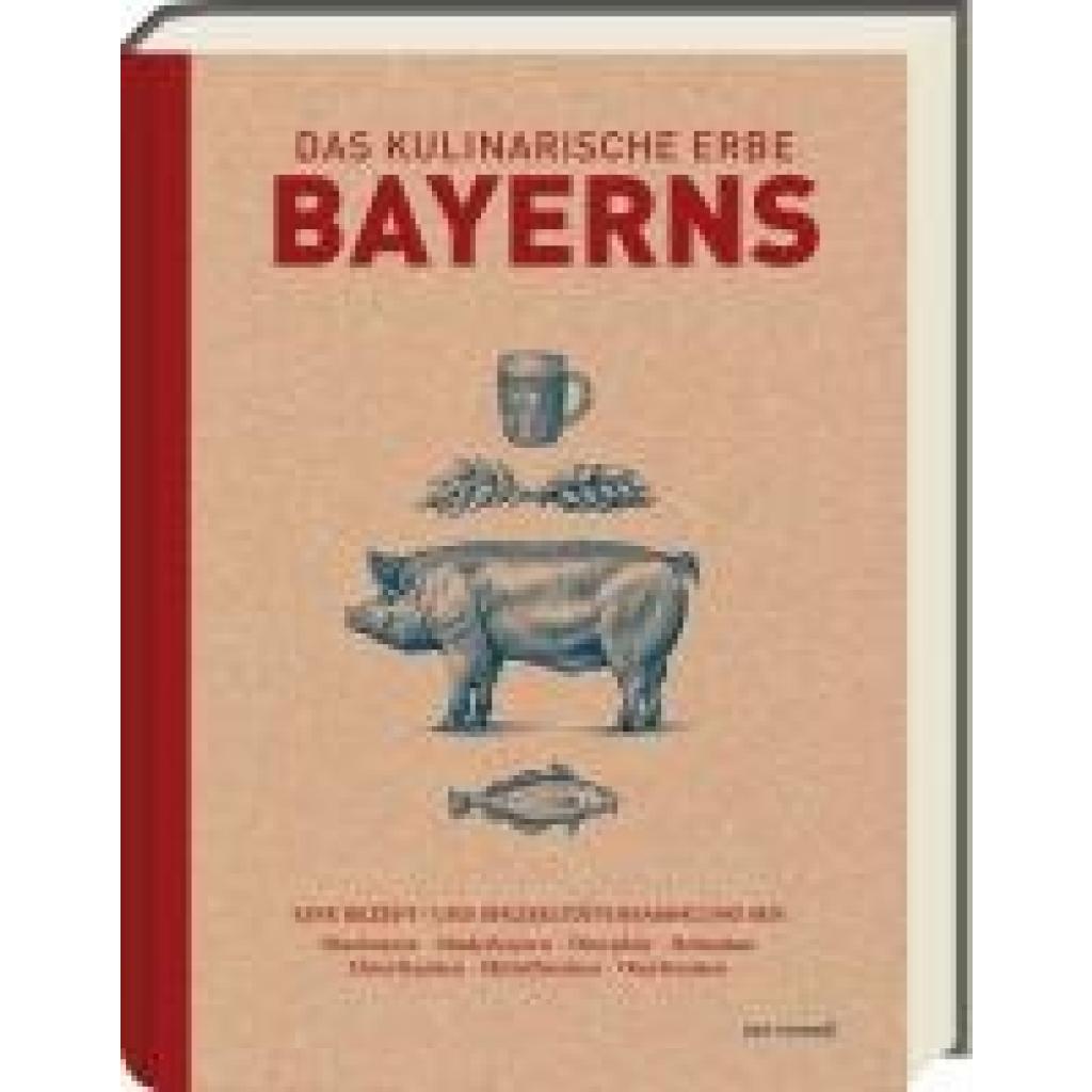 9783747206430 - Reinhardt Marion Das kulinarische Erbe Bayerns (Neuauflage) 9783747206430 - Reinhardt Marion Das kulinarische Erbe Bayerns (Neuauflage)