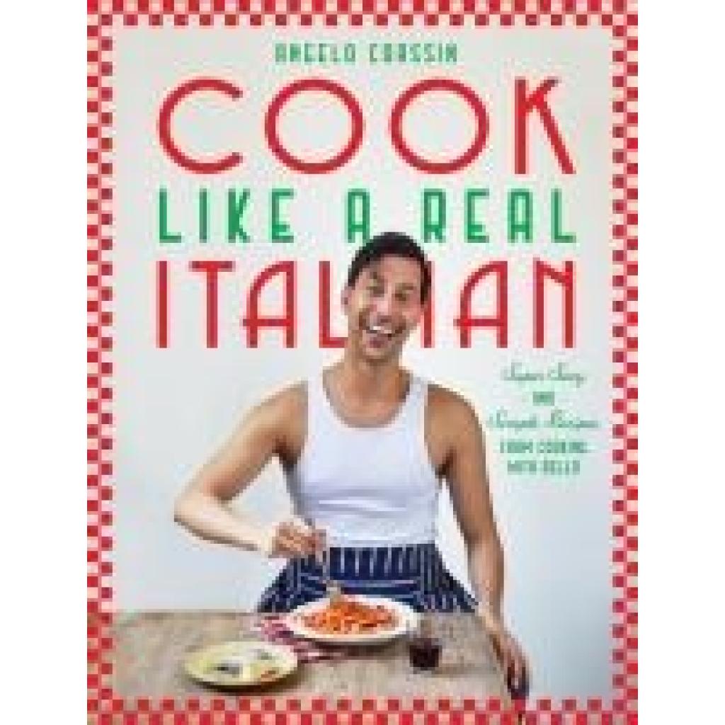 9781784887445 - Coassin Angelo Cook Like a Real Italian 9781784887445 - Coassin Angelo Cook Like a Real Italian