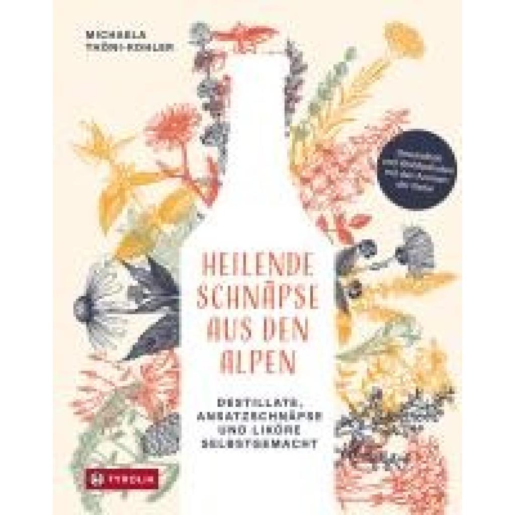 9783702242190 - Thöni-Kohler Michaela Heilende Schnäpse aus den Alpen
